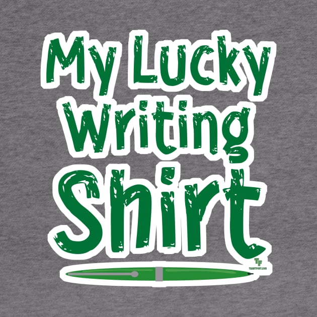 Fun My Lucky Writing Quote Design by Tshirtfort